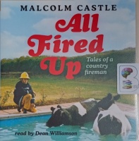 All Fired Up written by Malcolm Castle performed by Dean Williamson on Audio CD (Unabridged)